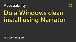 Windows 10 Clean Install With Narrator Screen Reader | Microsoft