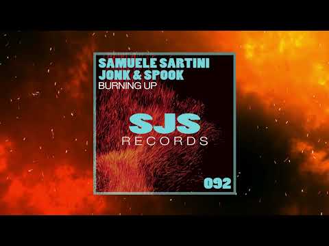 SAMUELE SARTINI, JONK & SPOOK - BURNING UP