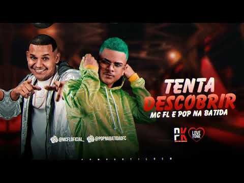 MC FL, POP NA BATIDA -TENTA DESCOBRIR