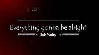 Bob Marley - Everything&#39;s Gonna Be Alright Lyrics