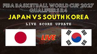 Japan vs South Korea Live Scores | FIBA Basketball World Cup 2027 Qualifiers Round 4
