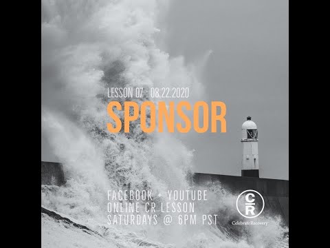 Lesson 7 of Celebrate Recovery: SPONSOR