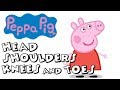 Peppa Pig Head Shoulders Knees And Toes