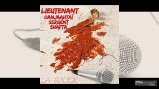 LIEUTENANT, DANJAAHTAI, SERGENT & SHAFTA - La Sauce