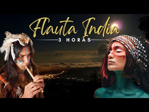 Música FLAUTA NATIVA INDIA AMERICANA | 3 Horas SIN Anuncios para Relajarte