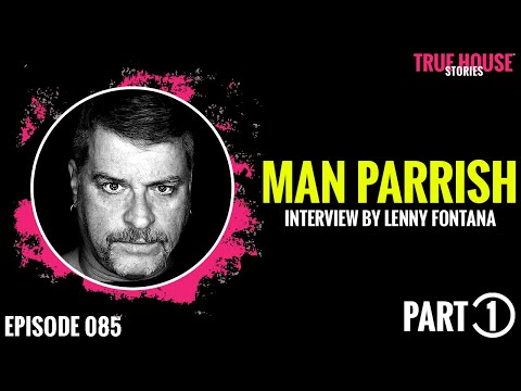 Man Parrish interviewed by Lenny Fontana for True House Stories # 085 (Part 1)