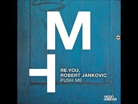 Re.You, Robert Jankovic - Push Me (Original Mix) [MOON HARBOUR RECORDINGS]