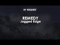 Remedy | Jagged Edge