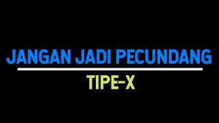 Download lagu TIPE-X - JANGAN JADI PECUNDANG [KARAOKEAN DEWE] mp3