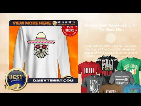 Mexian Skull Wear Hat Day Of The Dead Shirt