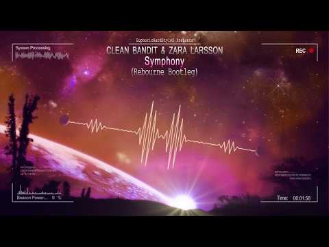 Clean Bandit & Zara Larsson - Symphony (Rebourne Bootleg) [HQ Free]