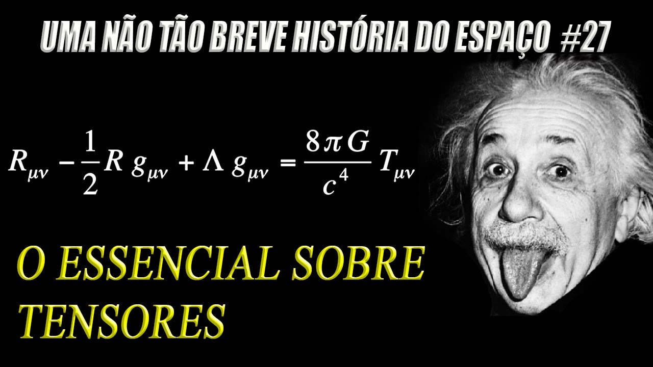 Aspectos Matemáticos Básicos Sobre Tensores | Uma Não Tão Breve História do Espaço