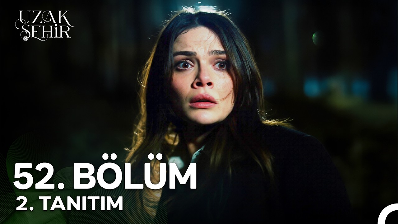 Uzak Şehir 52. Bölüm 2. Fragmanı Yayınlandı İzle