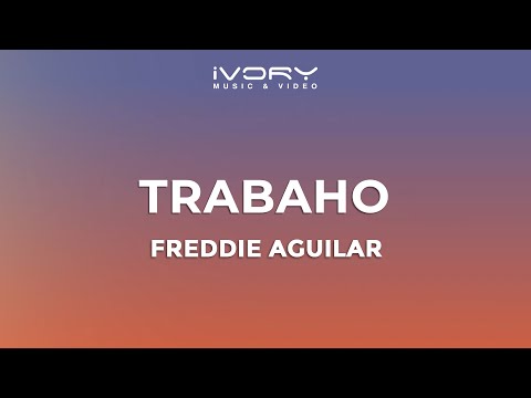Freddie Aguilar - Trabaho (Official Lyric Video)