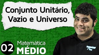 Conjunto Unitário, Conjunto Vazio e Conjunto Universo | MEM #2