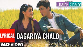 Dagaria Chalo Lyrical Video Song  Chalte Chalte  A