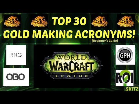 WoW Legion| Top 30 Gold Making Acronyms! [101 Goblin Talk] RNG,Flipping,Sniping,OBO etc..