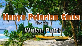Download lagu Hanya Pelarian Cinta - Wulan Putri (lirik Lagu)  ~ kusangka memang kau sungguh cinta mp3