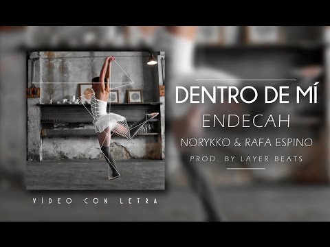 Rafa Espino ft. Endecah & Norykko - Dentro de mí (Con letra)