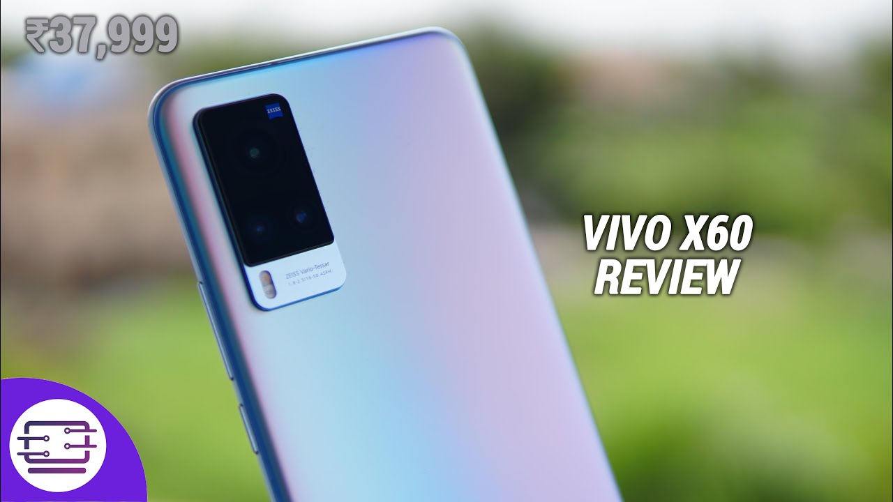 Vivo X60 Review- Should you buy it at Rs 37,999?