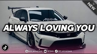 Download lagu DJ ALWAYS LOVING YOU REMIX TIKTOK VIRAL TERBARU FULL BASS (BOOTLEG) mp3