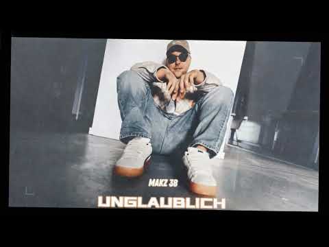 MAKZ 38 - UNGLAUBLICH (prod. by MartinBepunkt)