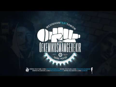 Medikhan Ft Samow - Öfkeyi Kusmam Gerekir