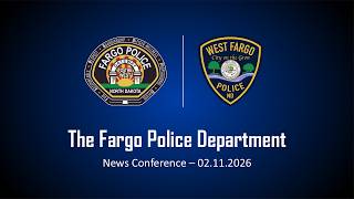 Fargo Police Department Press Conference - 02.11.2026