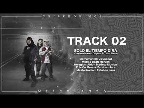 02.- Chilenos Mcs - Solo El Tiempo Dirá (Con Movimiento Original & Tiano Bless)