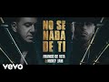 Franco de Vita, Nicky Jam - No Sé Nada de Ti (Official Lyric Video) Franco de Vita, Nicky Jam - No Sé Nada de Ti (Official Lyric Video)