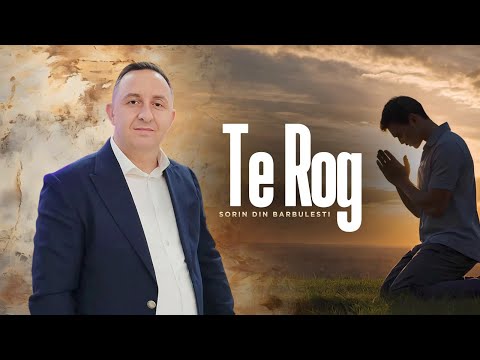 SORIN DIN BARBULESTI 🙏🏻 TE ROG [Official Video 2025] 4K