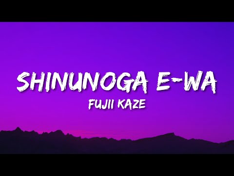 , title : 'Fujii Kaze - Shinunoga E-Wa (Lyrics)'