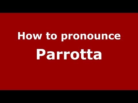 How to pronounce Parrotta (Italian/Italy) - PronounceNames.com