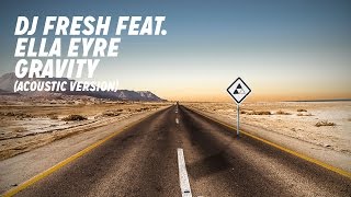 DJ Fresh ft. Ella Eyre - Gravity [Acoustic]