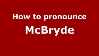 How to pronounce Mcbryde