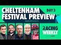 Racing Weekly: Cheltenham 2024 Preview | Day 3: Turners Novices’ Chase, Ryanair & Stayers’ Hurdle