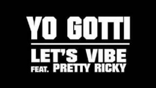 Yo Gotti-Lets Vibe ft Pretty Ricky
