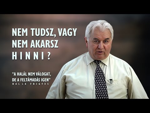 Nem tudsz, vagy nem akarsz hinni? - Balla Frigyes 20250420