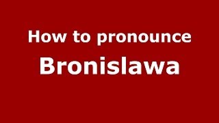 How to pronounce Bronisława