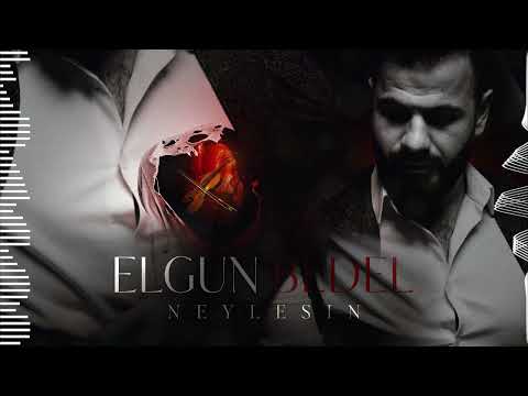Elgun Bedel (El-Bad)- Neylesin