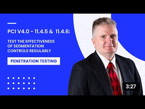 PCI v4.0 - 11.4.5 &  11.4.6:  Test the Effectiveness of Segmentation Controls Regularly