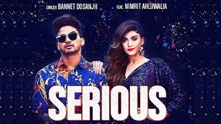 Serious | Bannet Dosanjh | New Punjabi Song | Latest Punjabi Song 2019 | Punjabi Songs | Gabruu