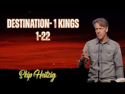 Skip Heitzig Podcast_Destination- 1 Kings 1-22