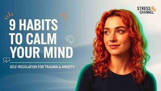Calm Your Mind | 9 Daily Habits for Trauma & Anxiety Relief