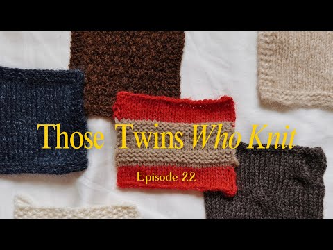 Those Twins Who Knit Episode 22 - a knitting podcast