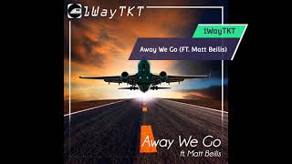 1WayTKT - Away We Go (feat. Matt Beilis) [Remastered]
