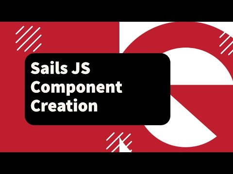 Sails JS Component Creation - Tutorial