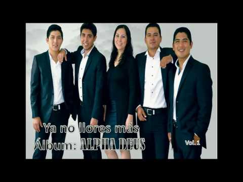 Alpha Deus - Ya no llores mas
