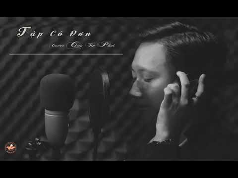 Tập Cô Đơn Cover Cao Tín Phát