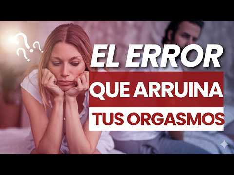 Todo sobre el Orgasmo Femenino: La verdad que debes saber